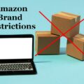 Brand Restrictions on Amazon: A 2023 Seller’s Guide